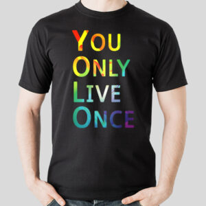 You Only Live Once