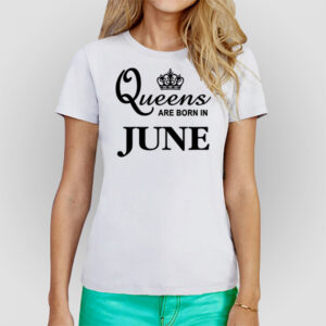 Queens are born in June
